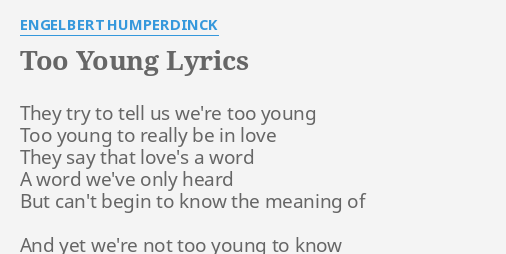 Too Young Lyrics By Engelbert Humperdinck They Try To Tell too young lyrics by engelbert