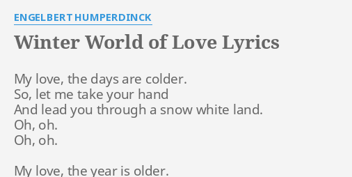 Winter World Of Love Lyrics By Engelbert Humperdinck My Love The Days