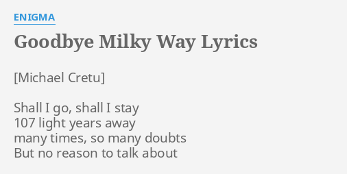 Goodbye Milky Way Lyrics By Enigma Shall I Go Shall