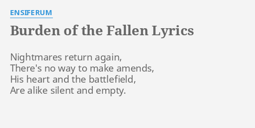 "BURDEN OF THE FALLEN" LYRICS By ENSIFERUM: Nightmares Return Again, There's...