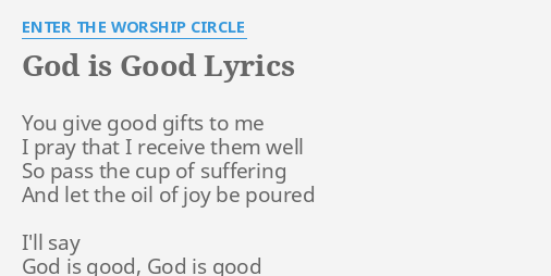 God Is Good Lyrics By Enter The Worship Circle You Give Good Gifts