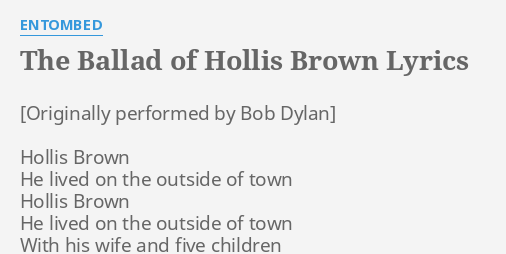 The Ballad Of Hollis Brown Lyrics By Entombed Hollis Brown He