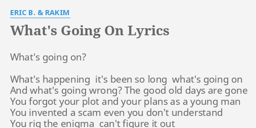 What S Going On Lyrics By Eric B Rakim What S Going On What S