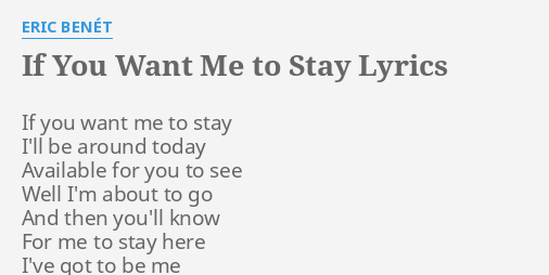 If You Want Me To Stay Lyrics By Eric Benet If You Want Me