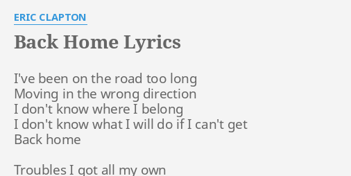 Back Home Lyrics By Eric Clapton I Ve Been On The