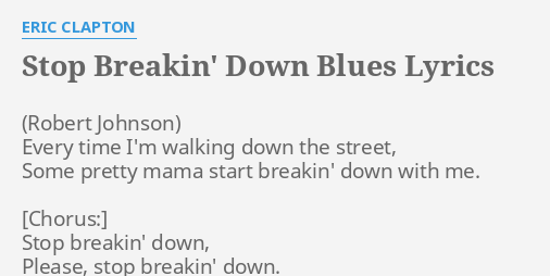 stop-breakin-down-blues-lyrics-by-eric-clapton-every-time-i-m