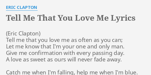 Tell Me That You Love Me Lyrics By Eric Clapton Tell Me That You