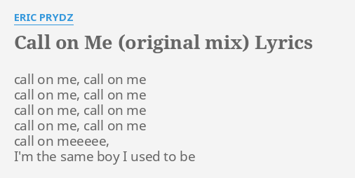 Call On Me Original Mix Lyrics By Eric Prydz Call On Me Call
