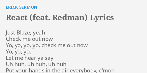 React Feat Redman Lyrics By Erick Sermon Just Blaze Yeah Check