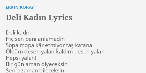 "DELI KADIN" LYRICS By ERKIN KORAY: Deli Kadın Hiç Sen...