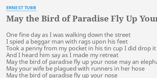 "MAY THE BIRD OF PARADISE FLY UP YOUR NOSE" LYRICS by ERNEST TUBB: One