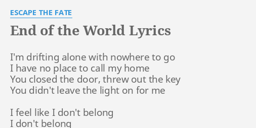 End Of The World Lyrics By Escape The Fate I M Drifting Alone With