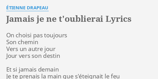 "JAMAIS JE NE T'OUBLIERAI" LYRICS By ÉTIENNE DRAPEAU: On Choisi Pas ...