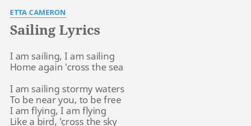 "SAILING" LYRICS By ETTA CAMERON: I Am Sailing, I...