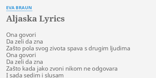 Aljaska Lyrics By Eva Braun Ona Govori Da Zeli