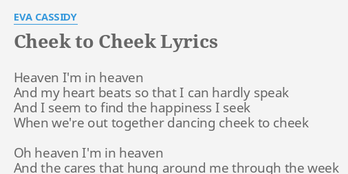 Cheek To Cheek Lyrics By Eva Cassidy Heaven I M In Heaven