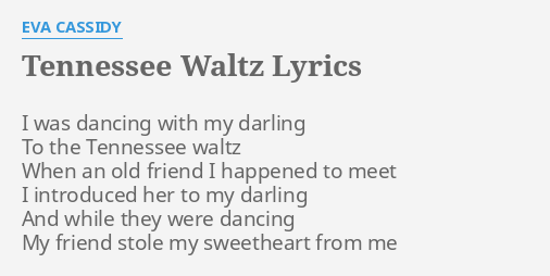 Tennessee Waltz Lyrics By Eva Cassidy I Was Dancing With 9711