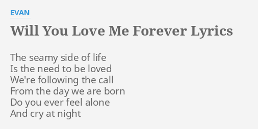 Will You Love Me Forever Lyrics By Evan The Seamy Side Of