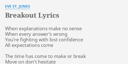 Breakout Lyrics By Eve St Jones When Explanations Make No