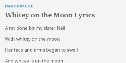 Whitey On The Moon Lyrics By Every Day Life A Rat Done Bit