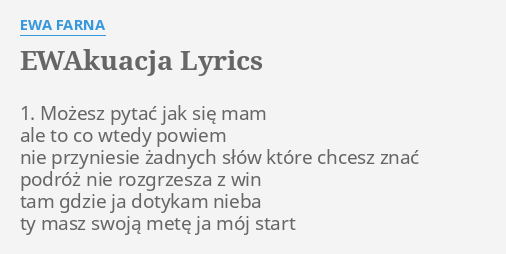 Ewakuacja Lyrics By Ewa Farna 1 Mozesz Pytac Jak