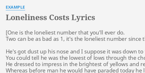 Loneliness Costs Lyrics By Example He S Got Dust Up