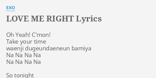 Love Me Right Lyrics By Exo Oh Yeah C Mon Take