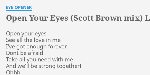 Open Your Eyes Scott Brown Mix Lyrics By Eye Opener Open Your Eyes See