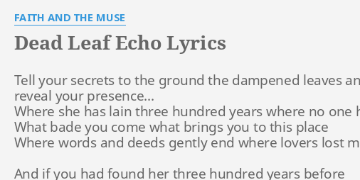 Dead Leaf Echo Lyrics By Faith And The Muse Tell Your Secrets To flashlyrics