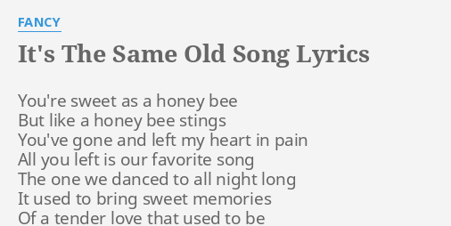 It S The Same Old Song Lyrics By Fancy You Re Sweet As A