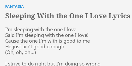 Sleeping With The One I Love Lyrics By Fantasia I M Sleeping