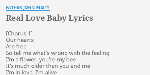 Real Love Baby Lyrics By Father John Misty Our Hearts Are Free