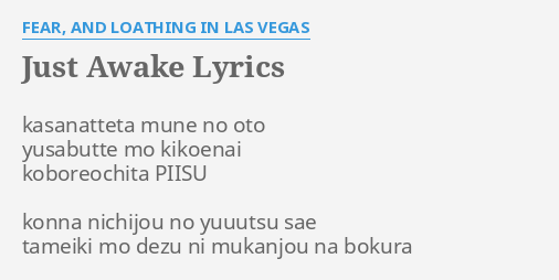 Just Awake Lyrics By Fear And Loathing In Las Vegas Kasanatteta Mune No Oto