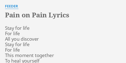 Pain On Pain Lyrics By Feeder Stay For Life For