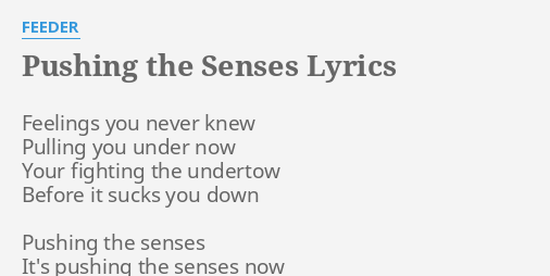 Pushing The Senses Lyrics By Feeder Feelings You Never Knew