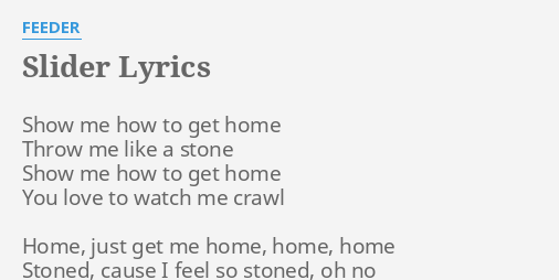 Slider Lyrics By Feeder Show Me How To