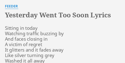 Yesterday Went Too Soon Lyrics By Feeder Sitting In Today