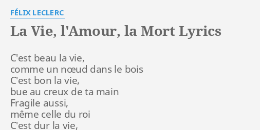 La Vie L Amour La Mort Lyrics By Felix Leclerc C Est Beau La Vie