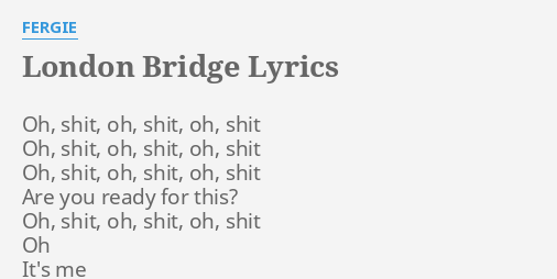 London Bridge Lyrics By Fergie Oh S Oh S