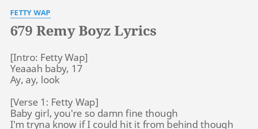 679 Remy Boyz Lyrics By Fetty Wap Yeaaah Baby 17 Ay