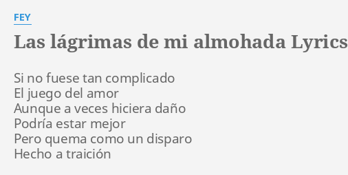 Las Lagrimas De Mi Almohada Lyrics By Fey Si No Fuese Tan