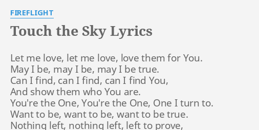 Touch The Sky Lyrics By Fireflight Let Me Love Let