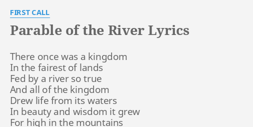Parable Of The River Lyrics By First Call There Once Was A