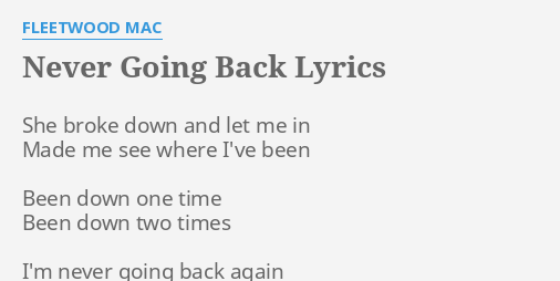 Never Going Back Lyrics By Fleetwood Mac She Broke Down And