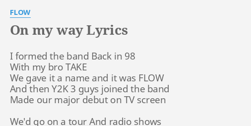 On My Way Lyrics By Flow I Formed The Band