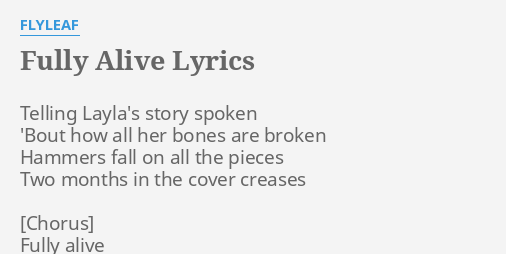 Fully Alive Lyrics By Flyleaf Telling Laylas Story Spoken