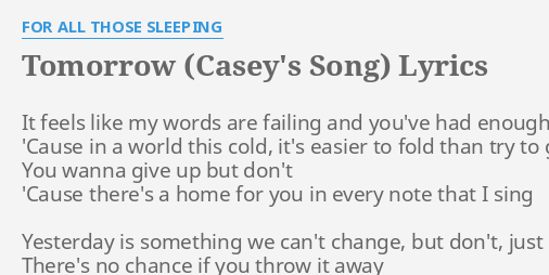 Tomorrow Casey S Song Lyrics By For All Those Sleeping It Feels Like My