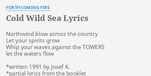 Cold Wild Sea Lyrics By Forthcoming Fire Northwind Blow Across