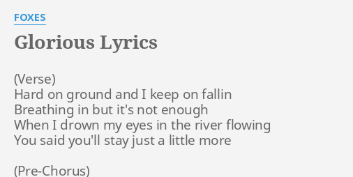 Glorious Lyrics By Foxes Hard On Ground And