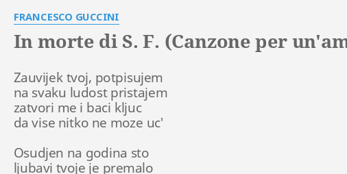 In Morte Di S F Canzone Per Un Amica Lyrics By Francesco Guccini Zauvijek Tvoj Potpisujem Na